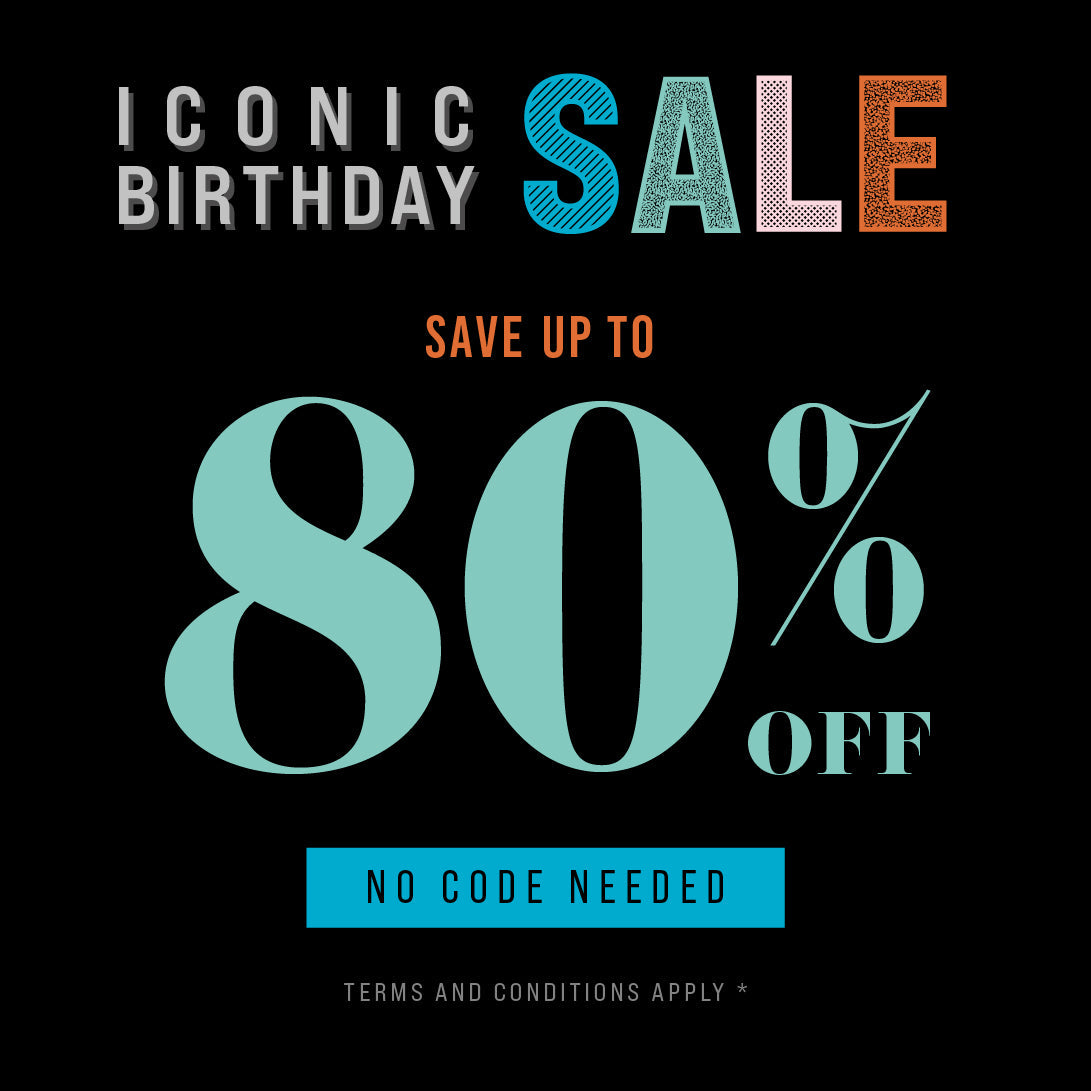 No fuss, just sweet deals. Iconic Birthday sale up to 80% off!
